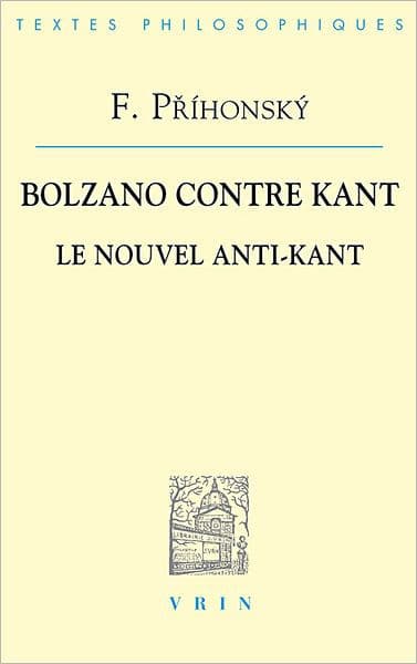 Franz Prihonsky: Bolzano contre Kant: Le Nouvel Anti-Kant by Vrin
