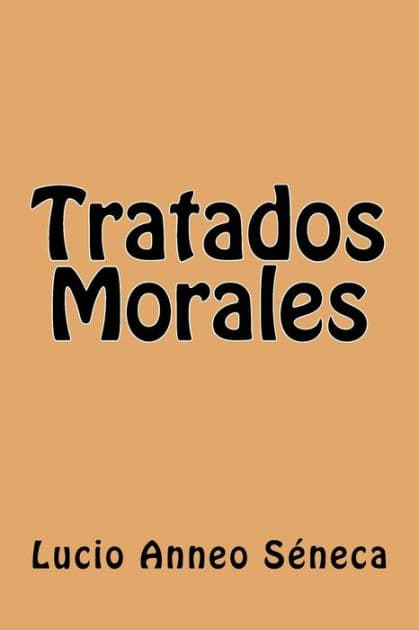 Tratados Morales by Lucio Anneo Seneca