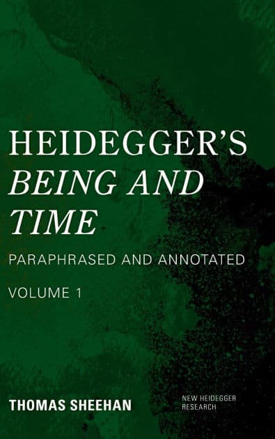 Heidegger's Being and Time: Paraphrased and Annotated, Volume 1 by Thomas Sheehan
