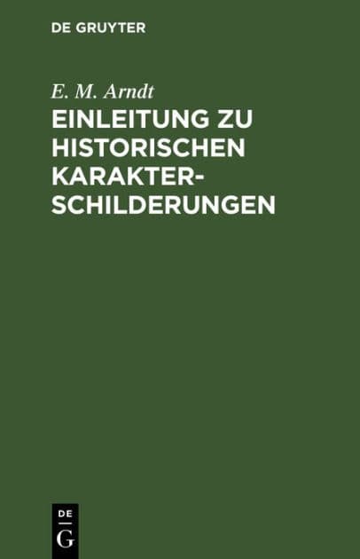 Einleitung zu historischen Karakterschilderungen by E. M. Arndt