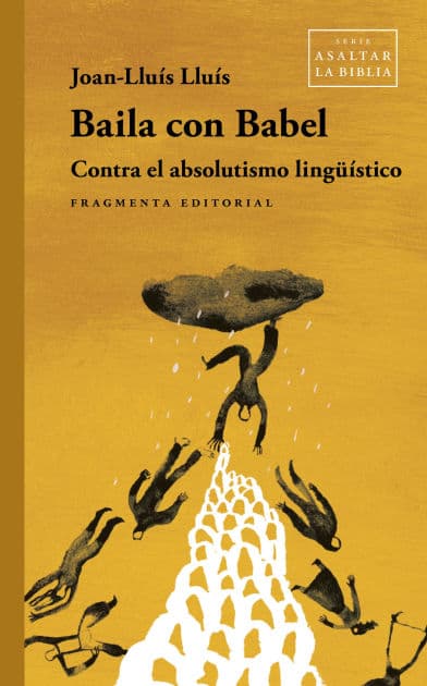 Baila con Babel: Contra el absolutismo lingüístico by Joan-Lluís Lluís