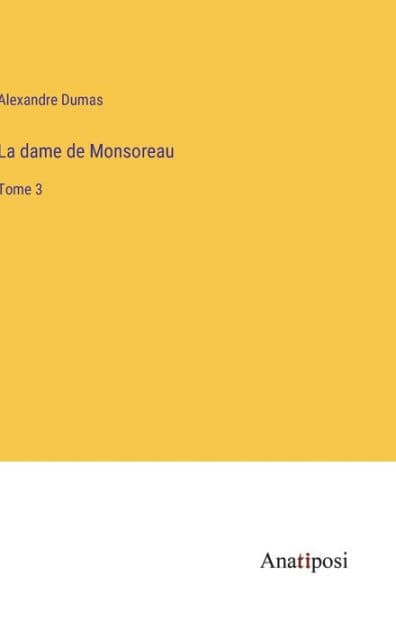 La dame de Monsoreau: Tome 3 by Alexandre Dumas