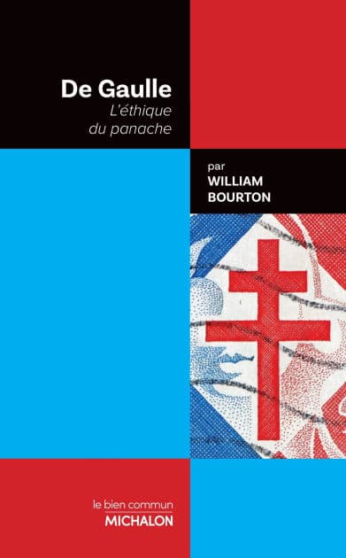 De Gaulle: L'éthique du panache by William Bourton