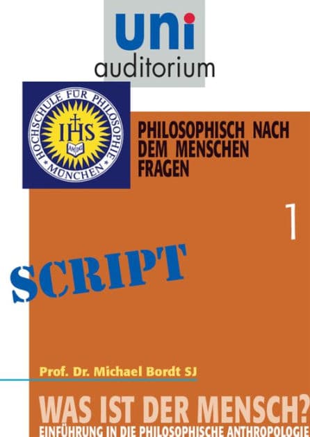 Was ist der Mensch? Teil 1: Philosophisch nach dem Menschen fragen by Michael Bordt