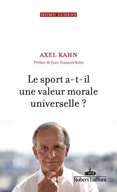 Le Sport a-t-il une valeur morale universelle ? by Axel Kahn