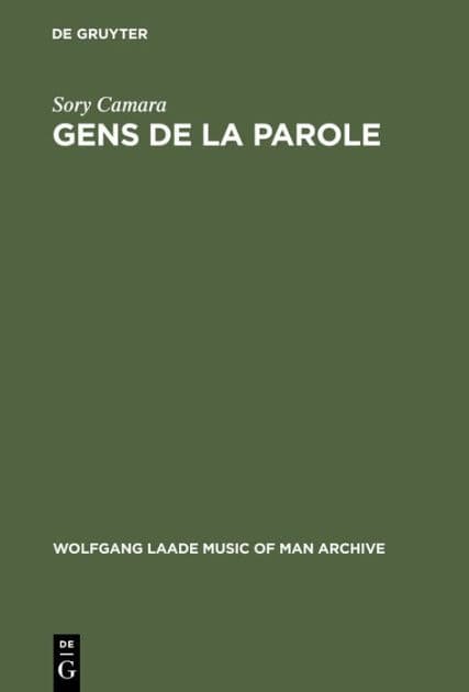 Gens de la parole: Essai sur la condition et le rôle des griots dans la société malinké by Sory Camara