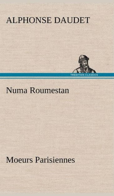 Numa Roumestan Moeurs Parisiennes by Alphonse Daudet