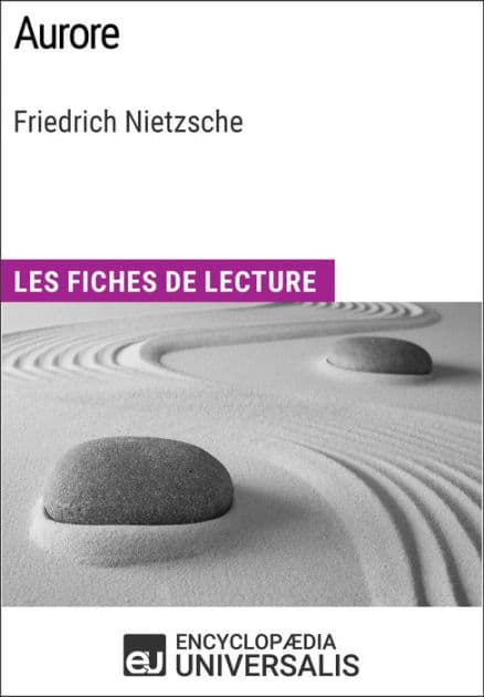 Aurore de Friedrich Nietzsche: Les Fiches de lecture d'Universalis by Encyclopaedia Universalis