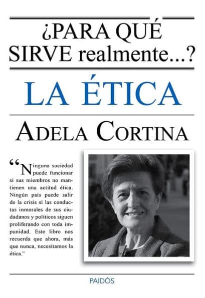 ¿Para qué sirve realmente la ética? by Adela Cortina Orts