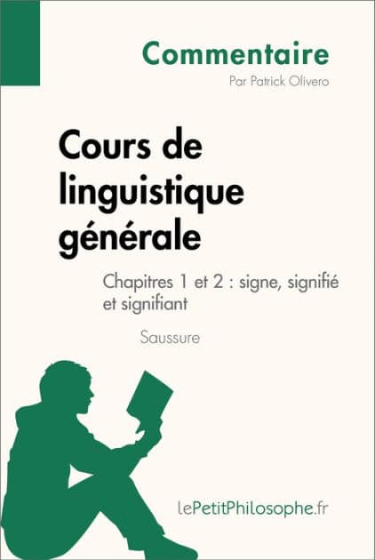 Cours de linguistique générale de Saussure - Chapitres 1 et 2 : signe, signifié et signifiant (Commentaire): Comprendre la philosophie avec lePetitPhilosophe.fr by Patrick Olivero