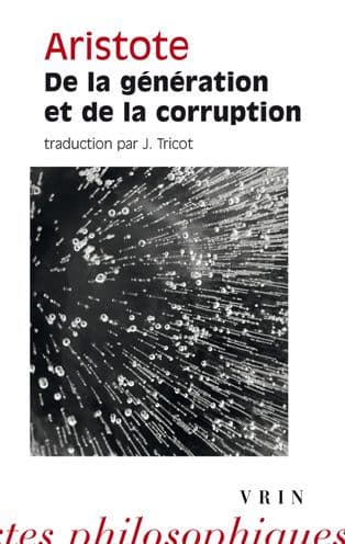 Aristote: De la generation et de la corruption by J Tricot