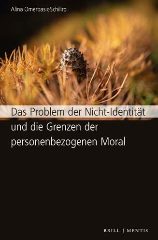 Das Problem der Nicht-Identitat und die Grenzen der personenbezogenen Moral by Alina Omerbasic-Schiliro