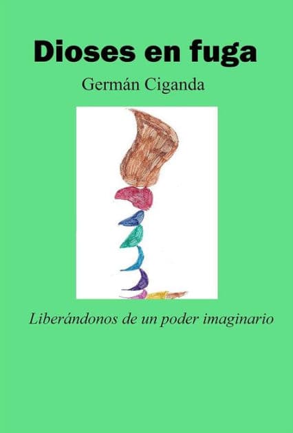 Dioses en fuga by Germán Ciganda