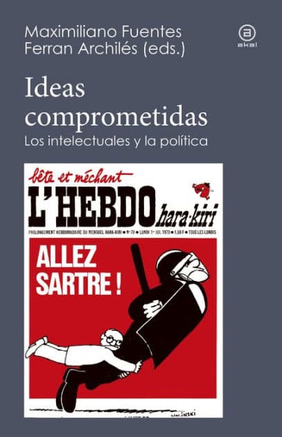 Ideas comprometidas: Los intelectuales y la política by Maximiliano Fuentes