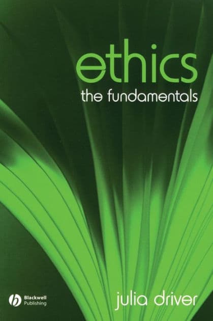 Ethics: The Fundamentals by Julia Driver