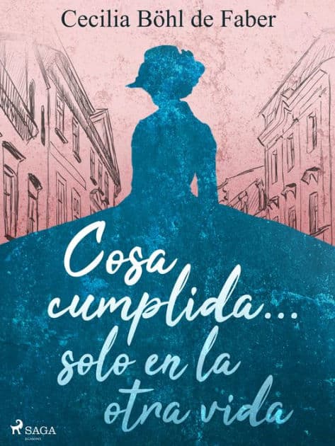 Cosa cumplida... solo en la otra vida by Cecilia Böhl de Faber