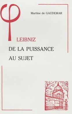 Leibniz De la puissance au sujet by Martine de Gaudemar
