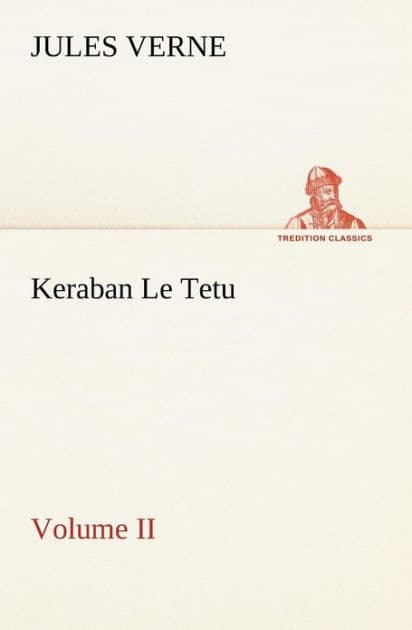 Keraban Le Tetu, Volume II by Jules Verne