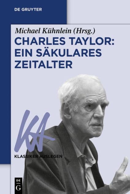 Charles Taylor: Ein säkulares Zeitalter by Michael Kühnlein