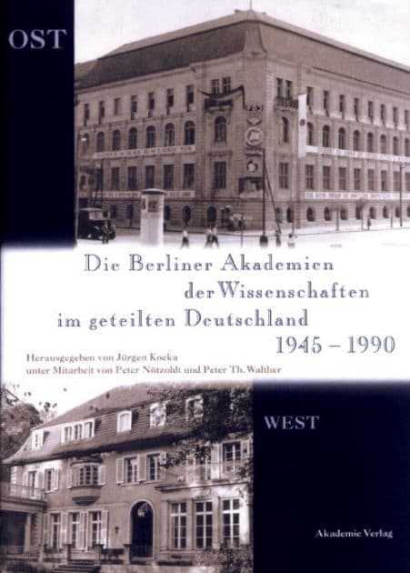 Die Berliner Akademien der Wissenschaften im geteilten Deutschland 1945-1990 by Jürgen Kocka