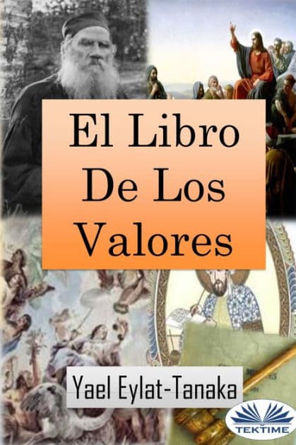 El Libro De Los Valores: Una Guía Edificante Para Nuestros Dilemas Morales by Yael Eylat-Tanaka