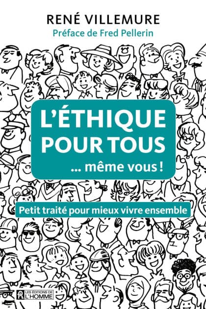 L'éthique pour tous ...même vous!: ETHIQUE POUR TOUS.. MEME VOUS! -L' [NUM by René Villemure