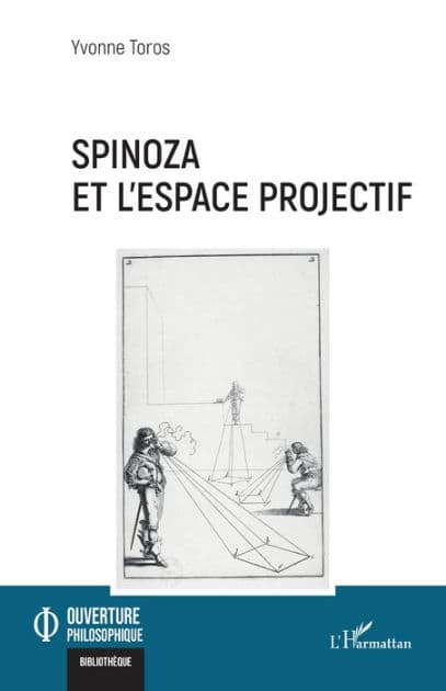 Spinoza et l'espace projectif by Yvonne Toros