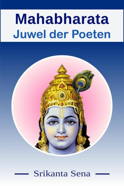 Mahabharata - Juwel der Poeten: Dreiteilige Zusammenfassung des weltgrößten Epos Mahabharata by Srikanta Sena