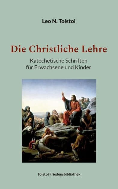 Die Christliche Lehre: Katechetische Schriften für Erwachsene und Kinder by Leo Tolstoy