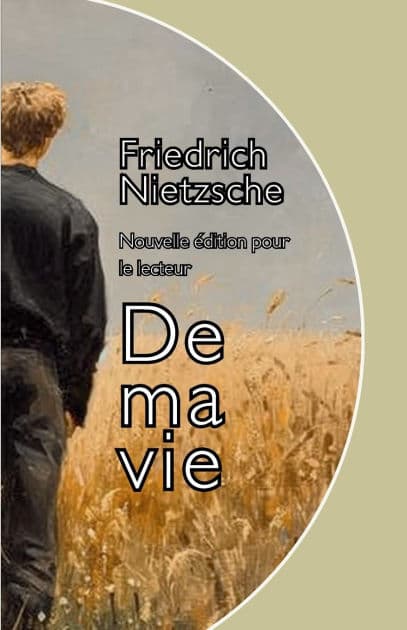 De ma vie by Friedrich Nietzsche