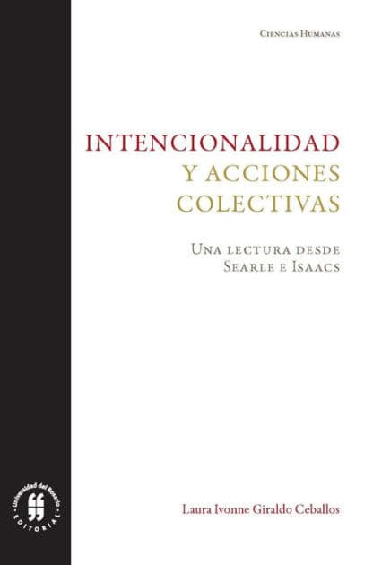 Intencionalidad y acciones colectivas: Una lectura desde Searle e Isaacs by Laura Ivonne Giraldo Ceballos