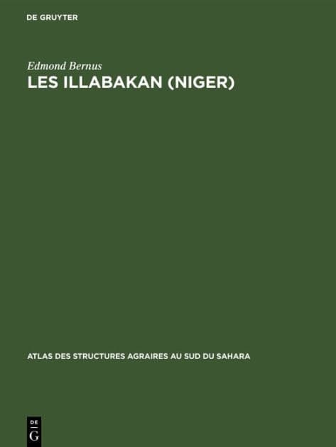 Les Illabakan (Niger): Une tribu touarègue sahélienne et son aire de nomadisation by Edmond Bernus