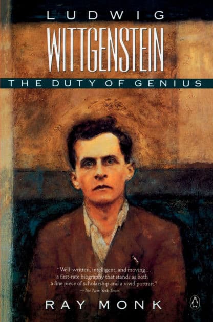 Ludwig Wittgenstein: The Duty of Genius by Ray Monk