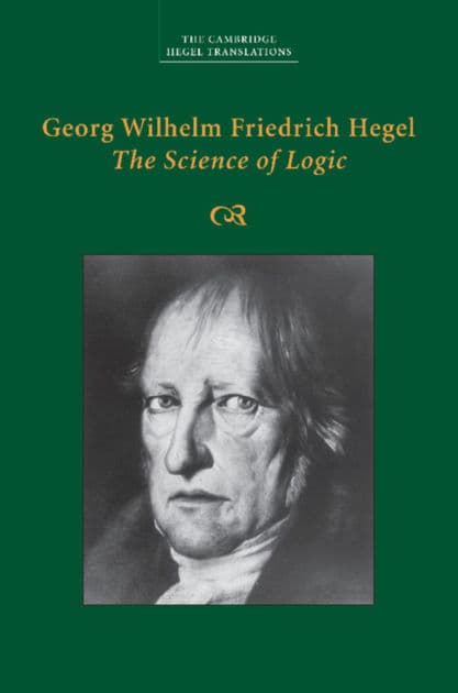 Georg Wilhelm Friedrich Hegel: The Science of Logic by Georg Wilhelm Fredrich Hegel