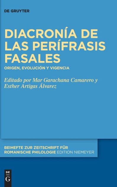 Diacronía de las perífrasis fasales: Origen, evolución y vigencia by Mar Garachana Camarero