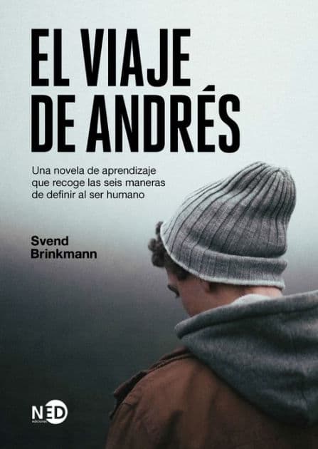 El viaje de Andrés: Una novela de aprendizaje que recoge las seis maneras de definir al ser humano by Svend Brinkmann