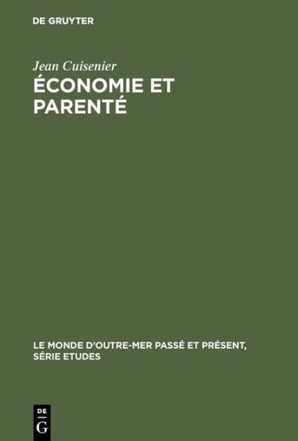 Économie et parenté: Leurs affinités de structure dans le domaine turc et dand le domaine arabe by Jean Cuisenier