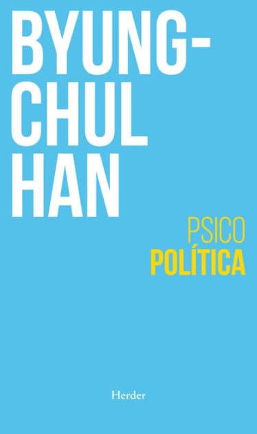 Psicopolítica: Neoliberalismo y nuevas técnicas de poder by Byung-Chul Han