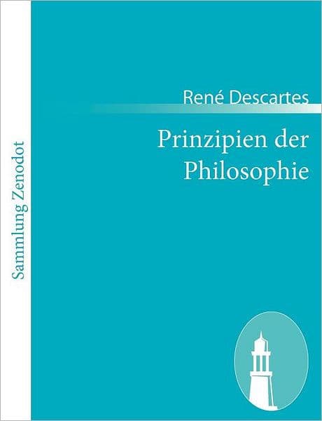 Prinzipien der Philosophie: (Principia philosophiae) by Renï Descartes