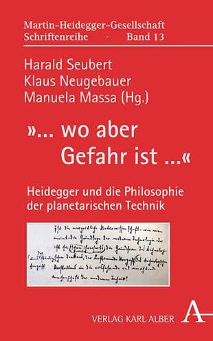 ... wo aber Gefahr ist ...: Heidegger und die Philosophie der planetarischen Technik by Manuela Massa
