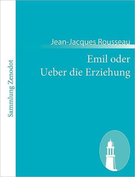 Emil oder Ueber die Erziehung: (ï¿½mile ou de l'education) by Jean-Jacques Rousseau