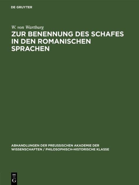 Zur Benennung des Schafes in den Romanischen Sprachen: Ein Beitrag zur Frage der provinziellen Differenzierung des spätern Lateins by W Von Wartburg