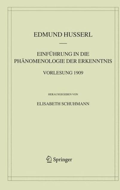 Einführung in die Phänomenologie der Erkenntnis. Vorlesung 1909 by Edmund Husserl