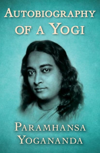 Autobiography of a Yogi by Paramhansa Yogananda