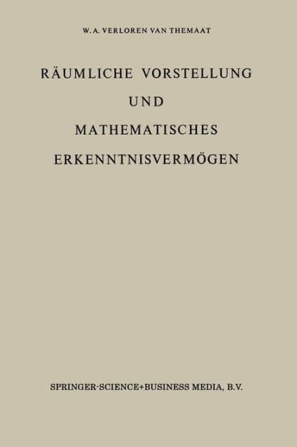 Räumliche Vorstellung und Mathematisches Erkenntnisvermögen: Erster Band by P. VerLoren van Themaat