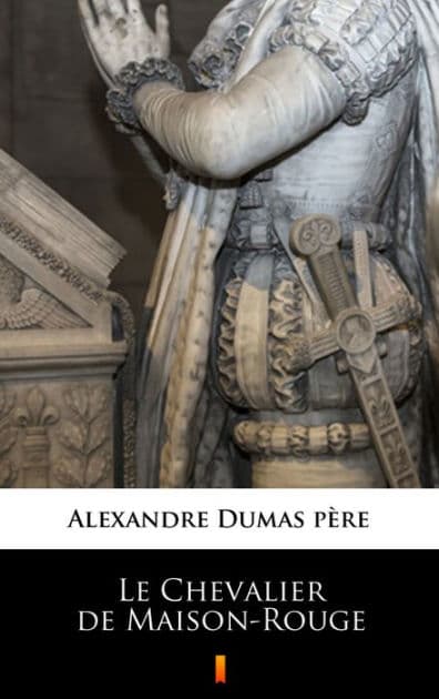 Le Chevalier de Maison-Rouge by Alexandre Dumas