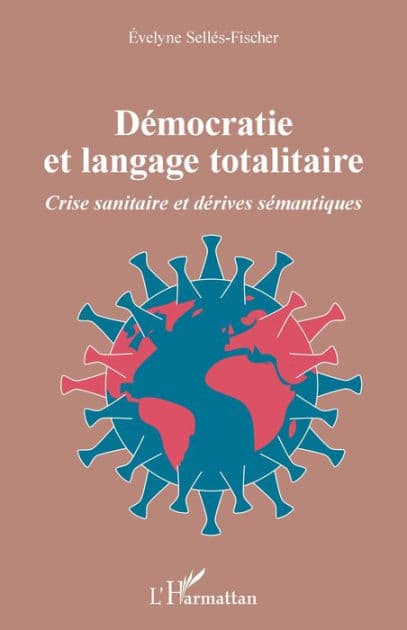 Démocratie et langage totalitaire: Crise sanitaire et dérives sémantiques by Evelyne Sellés-Fischer