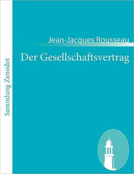 Der Gesellschaftsvertrag: (Du contrat social ou Principes du droit politique) by Jean-Jacques Rousseau