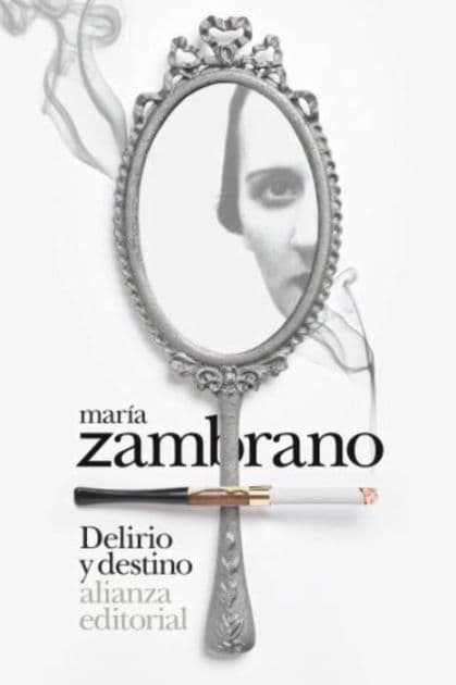 Delirio y destino: Los veinte años de una española by María Zambrano