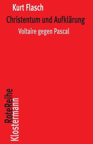 Christentum und Aufklarung: Voltaire gegen Pascal by Kurt Flasch